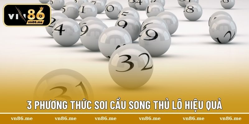 Song Thủ Lô Là Gì? Hướng Dẫn Cách Chơi Chuẩn Cho Người Mới 3 3 Phương thức soi cầu song thủ lô hiệu quả