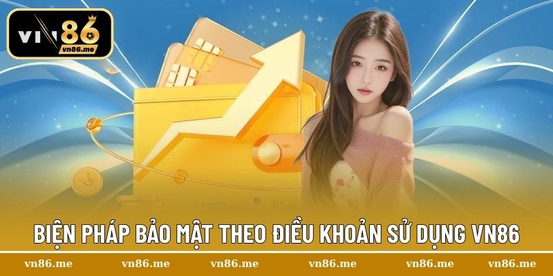 Biện pháp bảo mật theo điều khoản sử dụng Vn86