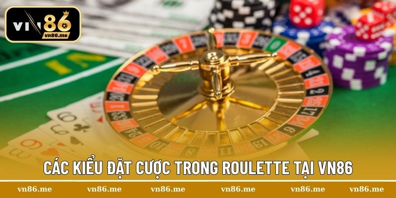 Roulette Online – Cánh Cửa Dẫn Lối Đến Thế Giới Giải Trí Tại Vn86 3 Các kiểu đặt cược trong Roulette tại Vn86