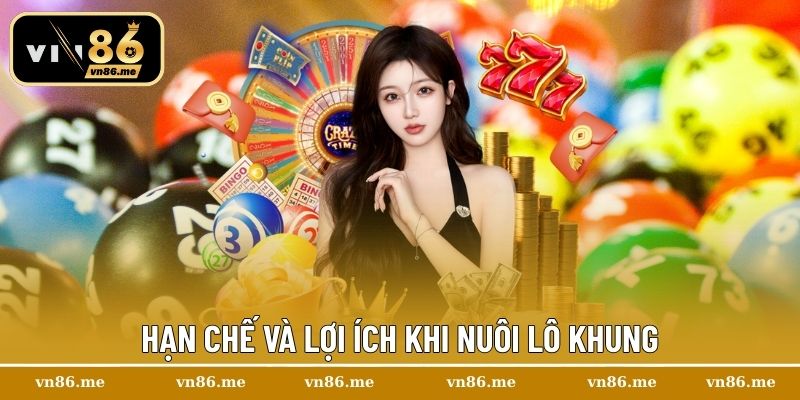 Hạn chế và lợi ích khi nuôi lô khung