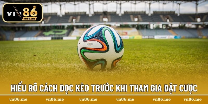 Kèo Đồng Banh Trong Bóng Đá – Hướng Dẫn Chi Tiết Và Cách Chơi 2 Hiểu rõ cách đọc kèo trước khi tham gia đặt cược