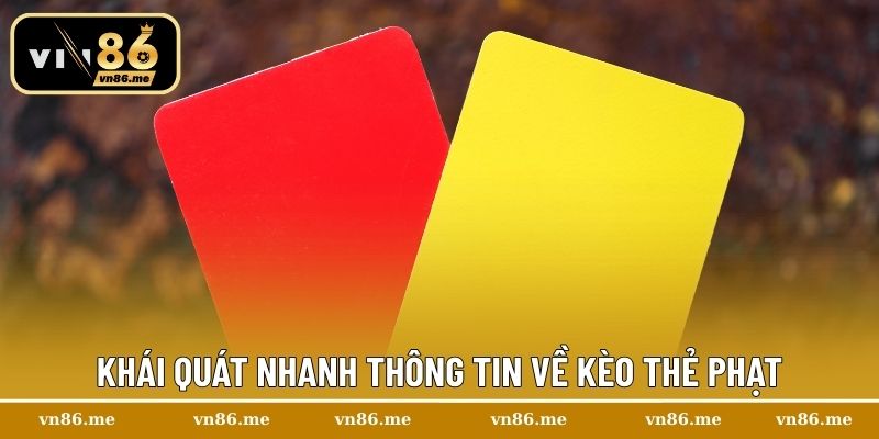 Khái quát nhanh thông tin về kèo thẻ phạt