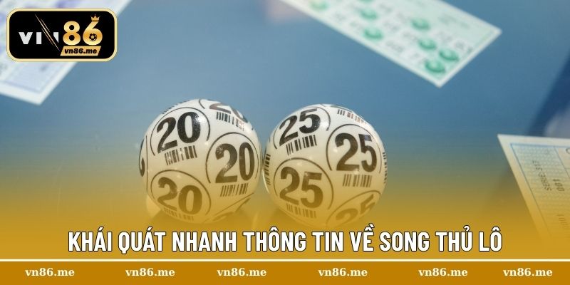 Song Thủ Lô Là Gì? Hướng Dẫn Cách Chơi Chuẩn Cho Người Mới 1 Khái quát nhanh thông tin về song thủ lô