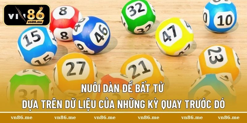 Dàn đề bất tử – Bí Quyết Làm Chủ Mọi Ván Cược Tại Vn86 1 Nuôi dàn đề bất tử dựa trên dữ liệu của những kỳ quay trước đó