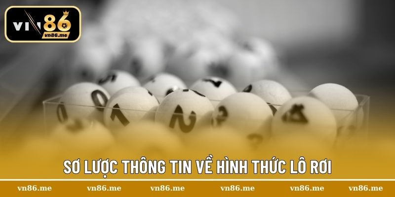 Lô Rơi – Chiến Thuật Đánh Số Chuẩn Xác, Trúng Lớn Liên Tục 1 Sơ lược thông tin về hình thức lô rơi