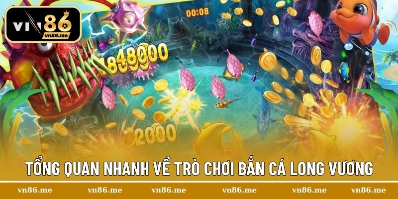 Tổng quan nhanh về trò chơi bắn cá Long Vương